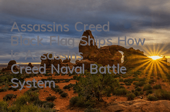 Assassin's Creed Black Flag Ships (How is Assassin's Creed Naval Battle System)