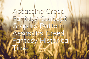 Assassin's Creed Fantasy Concept Graphic Pattern (Assassin's Creed Fantasy Historical Time)