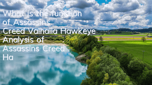 What is the function of Assassin's Creed Valhalla Hawkeye (Analysis of Assassin's Creed Hawkeye Function)