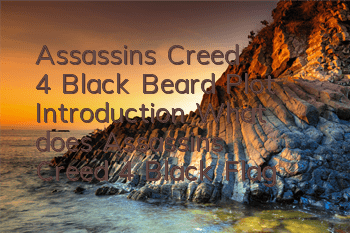 Assassin's Creed 4 Black Beard Plot Introduction (What does Assassin's Creed 4 Black Flag talk about)