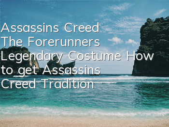 Assassin's Creed The Forerunner's Legendary Costume (How to get Assassin's Creed Traditional Costume)
