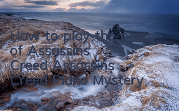 How to play the piano of Assassin's Creed (Assassin's Creed Piano Mystery)