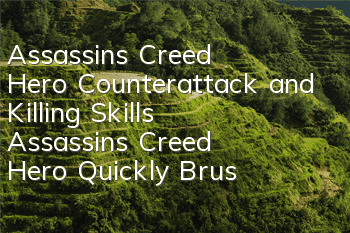 Assassin's Creed Hero Counterattack and Killing Skills (Assassin's Creed Hero Quickly Brush Guide)