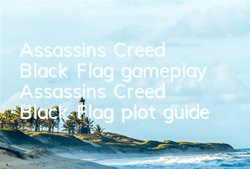 Assassin's Creed Black Flag gameplay (Assassin's Creed Black Flag plot guide)