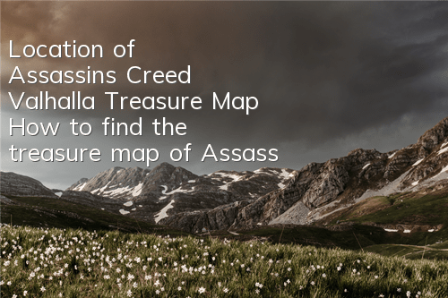 Location of Assassin's Creed Valhalla Treasure Map (How to find the treasure map of Assassin's Creed)