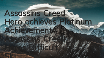 Assassin's Creed Hero achieves Platinum Achievement (Assassin's Creed Hero's Difficult Skills)