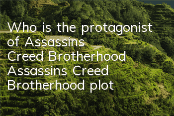 Who is the protagonist of Assassin's Creed Brotherhood (Assassin's Creed Brotherhood plot introduction)