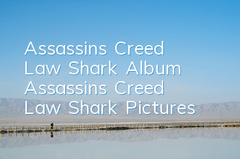 Assassin's Creed Law Shark Album (Assassin's Creed Law Shark Pictures)