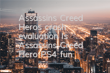 Assassin's Creed Hero's crash evaluation (Is Assassin's Creed Hero PS4 fun?)
