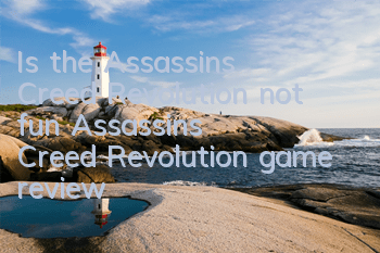 Is the Assassin's Creed Revolution not fun (Assassin's Creed Revolution game review)