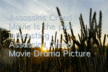 Assassin's Creed Movie Is the plot interesting (Assassin's Creed Movie Drama Picture)