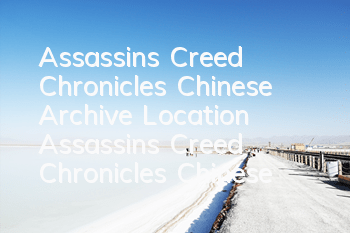 Assassin's Creed Chronicles Chinese Archive Location (Assassin's Creed Chronicles Chinese Archive Skill)