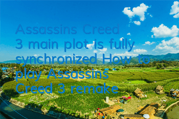 Assassin's Creed 3 main plot is fully synchronized (How to play Assassin's Creed 3 remake)