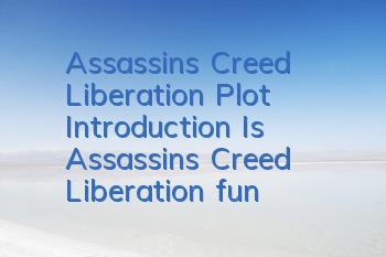Assassin's Creed Liberation Plot Introduction (Is Assassin's Creed Liberation fun?)