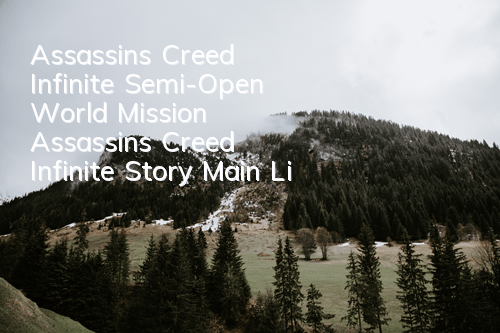 Assassin's Creed Infinite Semi-Open World Mission (Assassin's Creed Infinite Story Main Line)