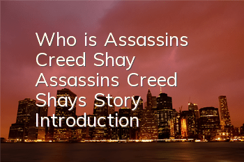 Who is Assassin's Creed Shay (Assassin's Creed Shay's Story Introduction)