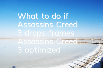 What to do if Assassin's Creed 3 drops frames (Assassin's Creed 3 optimized)