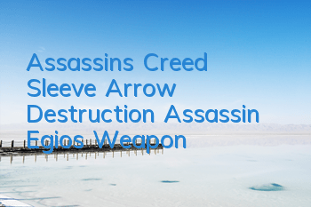Assassin's Creed Sleeve Arrow Destruction (Assassin Egio's Weapon)