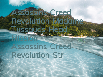 Assassin's Creed Revolution Madame Tussaud's Head Mission (Assassin's Creed Revolution Strategy)
