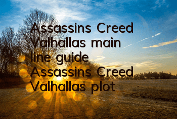Assassin's Creed Valhalla's main line guide (Assassin's Creed Valhalla's plot)
