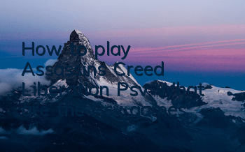 How to play Assassin's Creed Liberation Psv (What are the Psv games)