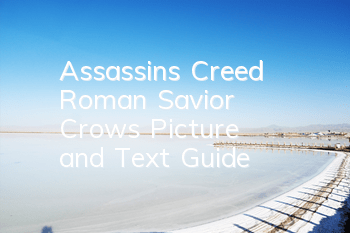 Assassin's Creed Roman Savior (Crows' Picture and Text Guide)