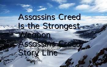 Assassin's Creed Is the Strongest Weapon (Assassin's Creed Story Line)