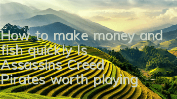 How to make money and fish quickly (Is Assassin's Creed Pirates worth playing)