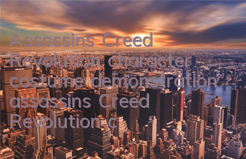 Assassin's Creed Revolution character costume demonstration (assassin's Creed Revolution costume pictures)