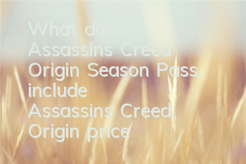 What does Assassin's Creed Origin Season Pass include (Assassin's Creed Origin price)