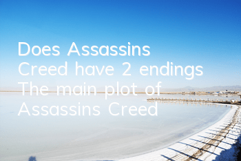 Does Assassin's Creed have 2 endings (The main plot of Assassin's Creed)