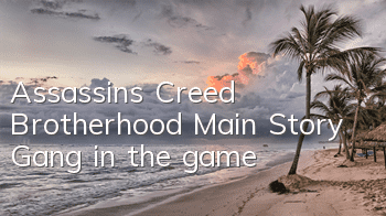 Assassin's Creed Brotherhood Main Story (Gang in the game)