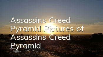 Assassin's Creed Pyramid (Pictures of Assassin's Creed Pyramid)