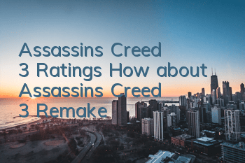 Assassin's Creed 3 Ratings (How about Assassin's Creed 3 Remake)