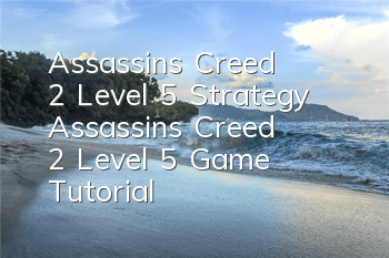 Assassin's Creed 2 Level 5 Strategy (Assassin's Creed 2 Level 5 Game Tutorial)