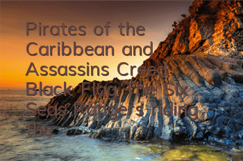 Pirates of the Caribbean and Assassin's Creed Black Flag (The Six Seas Rangers riding the wind and waves in the game)