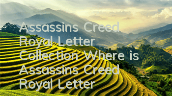 Assassin's Creed Royal Letter Collection (Where is Assassin's Creed Royal Letter)
