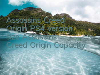Assassin's Creed Origin PS4 version size (Assassin's Creed Origin Capacity)