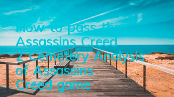 How to pass the Assassin's Creed 2 Cemetery (Analysis of Assassin's Creed game)