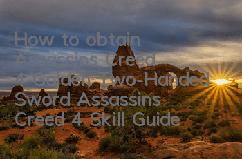 How to obtain Assassin's Creed 4 Golden Two-Handed Sword (Assassin's Creed 4 Skill Guide)