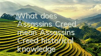 What does Assassin's Creed mean (Assassin's Creed historical knowledge)
