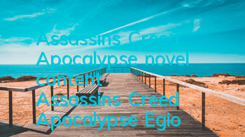 Assassin's Creed Apocalypse novel content (Assassin's Creed Apocalypse Egio)