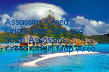 Assassin's Creed Origin Map Size and Scale (Assassin's Creed Origin Map Area)