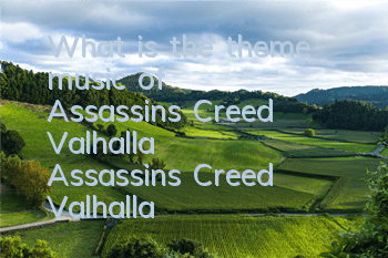 What is the theme music of Assassin's Creed Valhalla (Assassin's Creed Valhalla)
