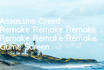 Assassin's Creed Remake Remake Remake Remake Remake Remake Game Screen)