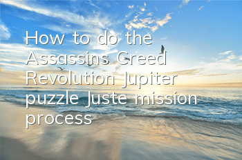How to do the Assassin's Creed Revolution Jupiter puzzle (Juste mission process)