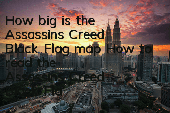 How big is the Assassin's Creed Black Flag map (How to read the Assassin's Creed Black Flag map)