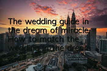 The wedding guide in the dream of miracle. How to match the wedding in the dream