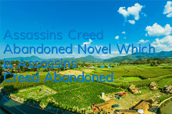 Assassin's Creed Abandoned Novel (Which is Assassin's Creed Abandoned)