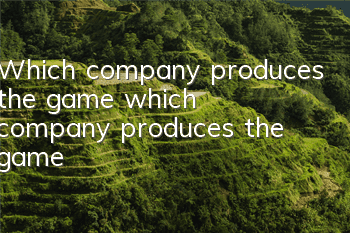Which company produces the game (which company produces the game)